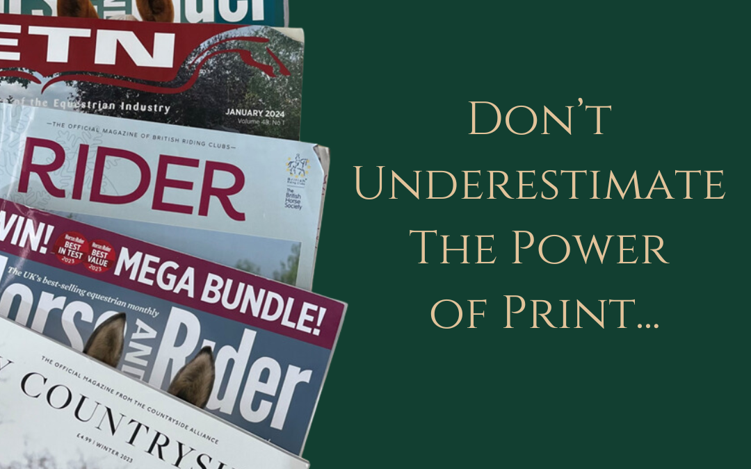DON’T UNDERESTIMATE THE POWER OF PRINT